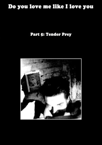 Do You Love Me Like I Love You (Part 5: Tender Prey)