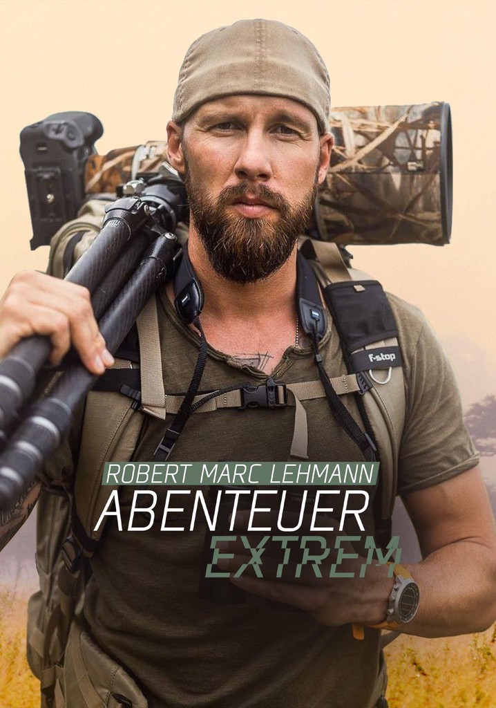 Robert Marc Lehmann: Abenteuer extrem