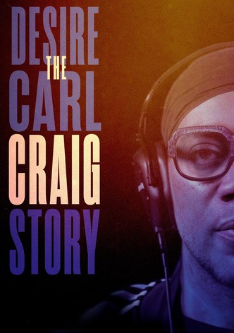 Desire: The Carl Craig Story