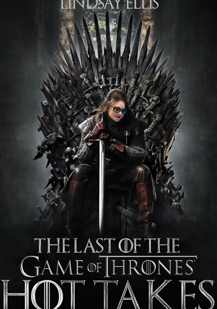 The Last of the Game of Thrones Hot Takes