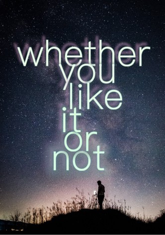 Whether You Like It or Not