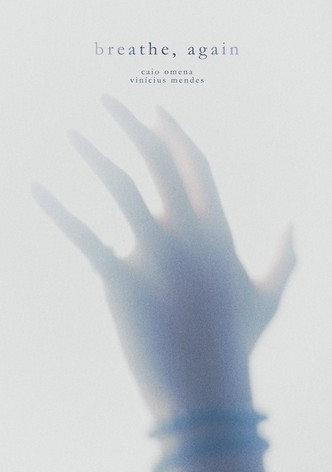 breathe, again