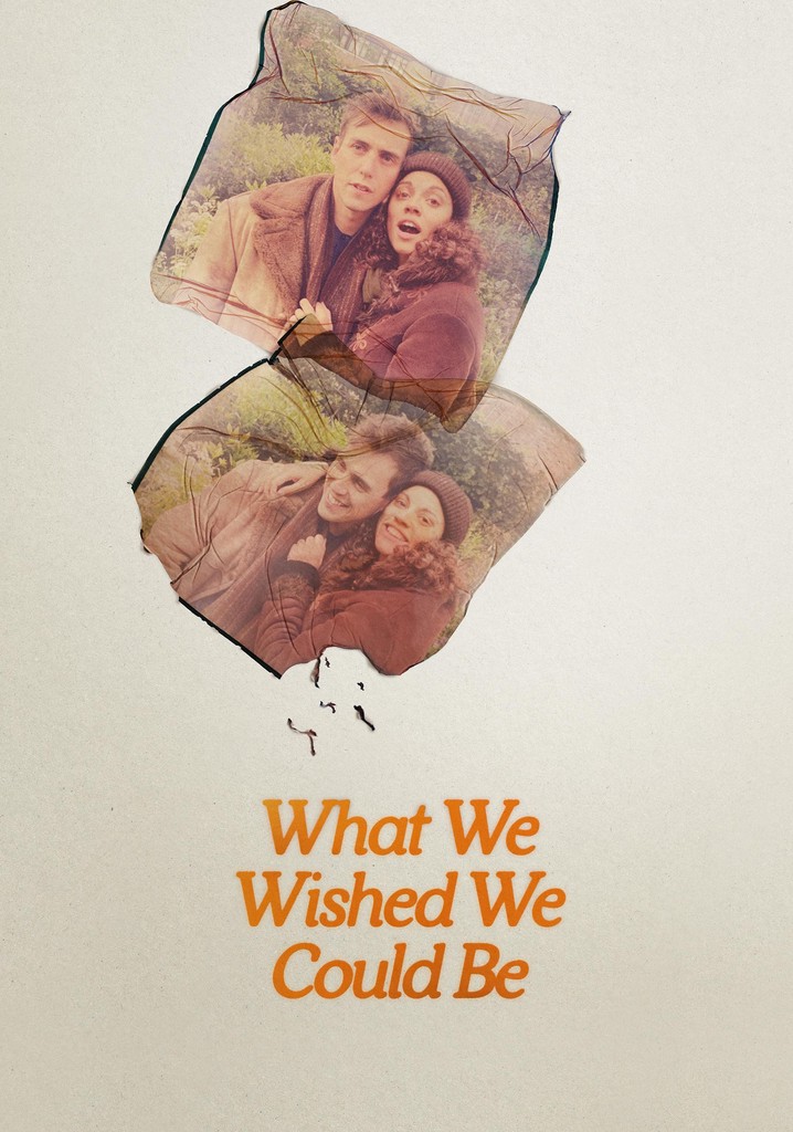 What We Wished We Could Be