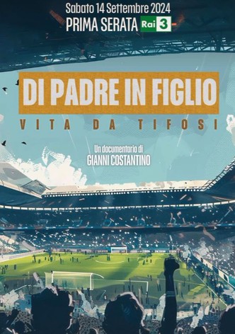 Di padre in figlio - Vita da tifosi