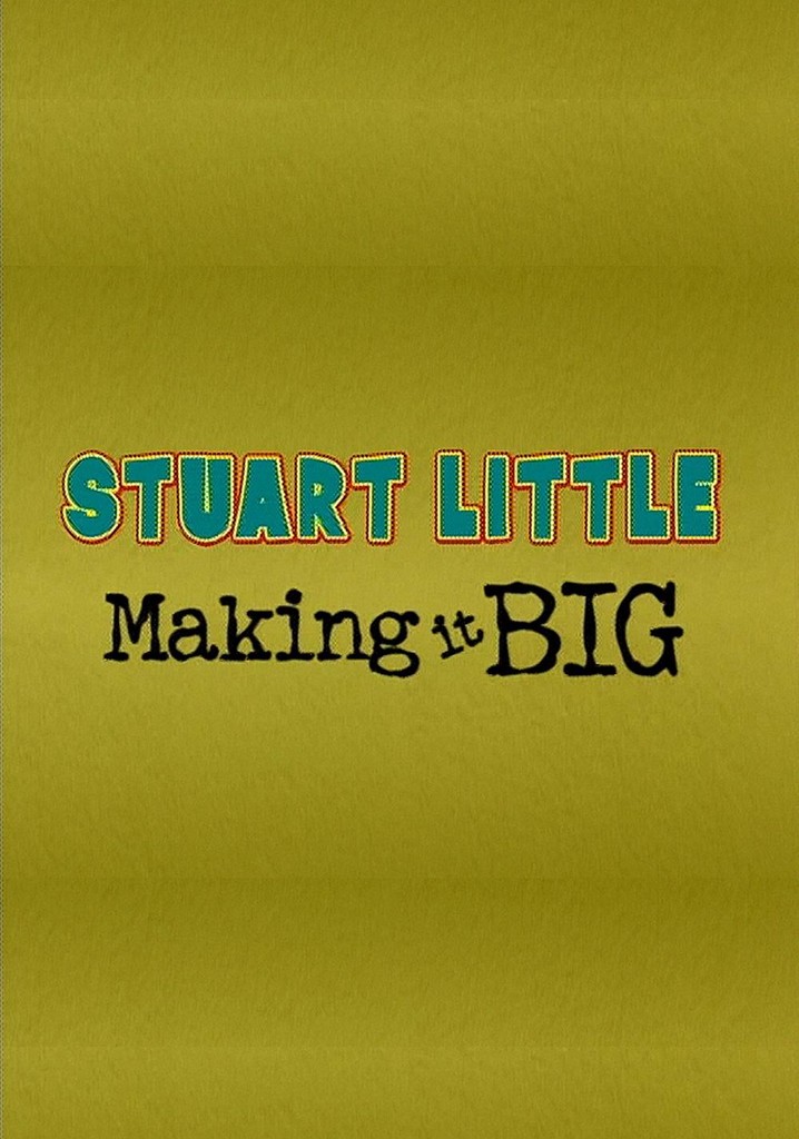 Stuart Little: Making It Big