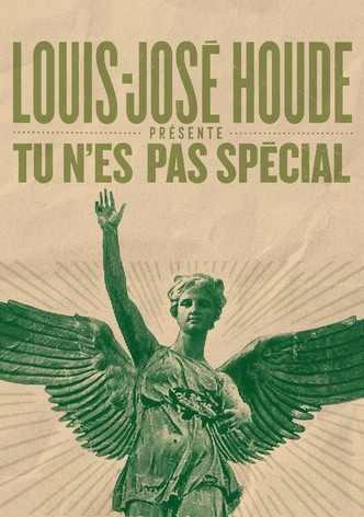 Louis-José Houde : Tu n'es pas spécial