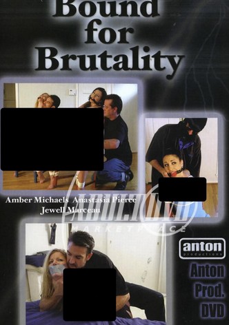 Bound for Brutality