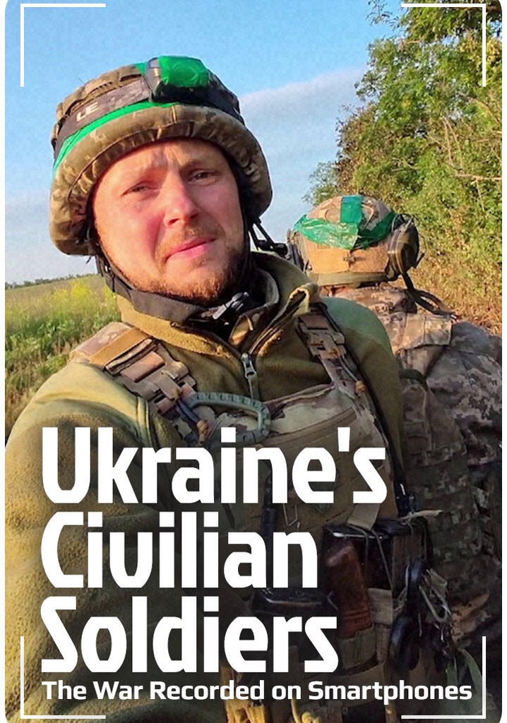 Ukraine's Civilian Soldiers: The War Recorded on Smartphones