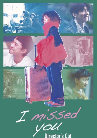I missed you: Director's Cut