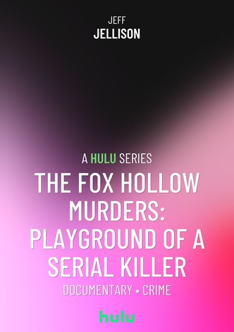 The Fox Hollow Murders: Playground of a Serial Killer