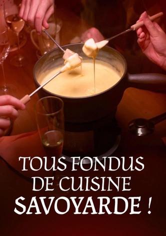 Tous fondus de cuisine savoyarde !