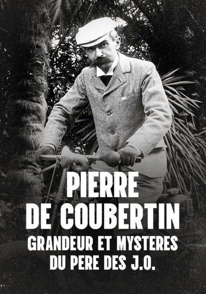 Pierre de Coubertin : Grandeur et mystères du père des JO