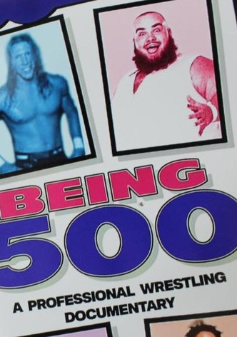 Being 500: A Professional Wrestling Documentary