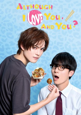 Although I Love You, and You?