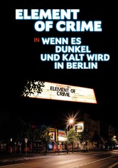 Element of Crime in Wenn es dunkel und kalt wird in Berlin