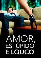 Amor, Estúpido e Louco