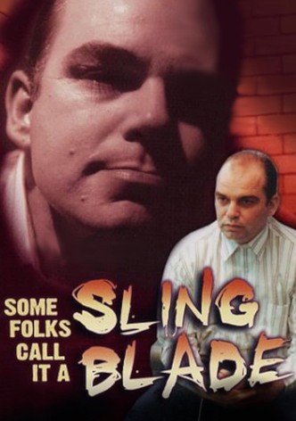 Some Folks Call It a Sling Blade