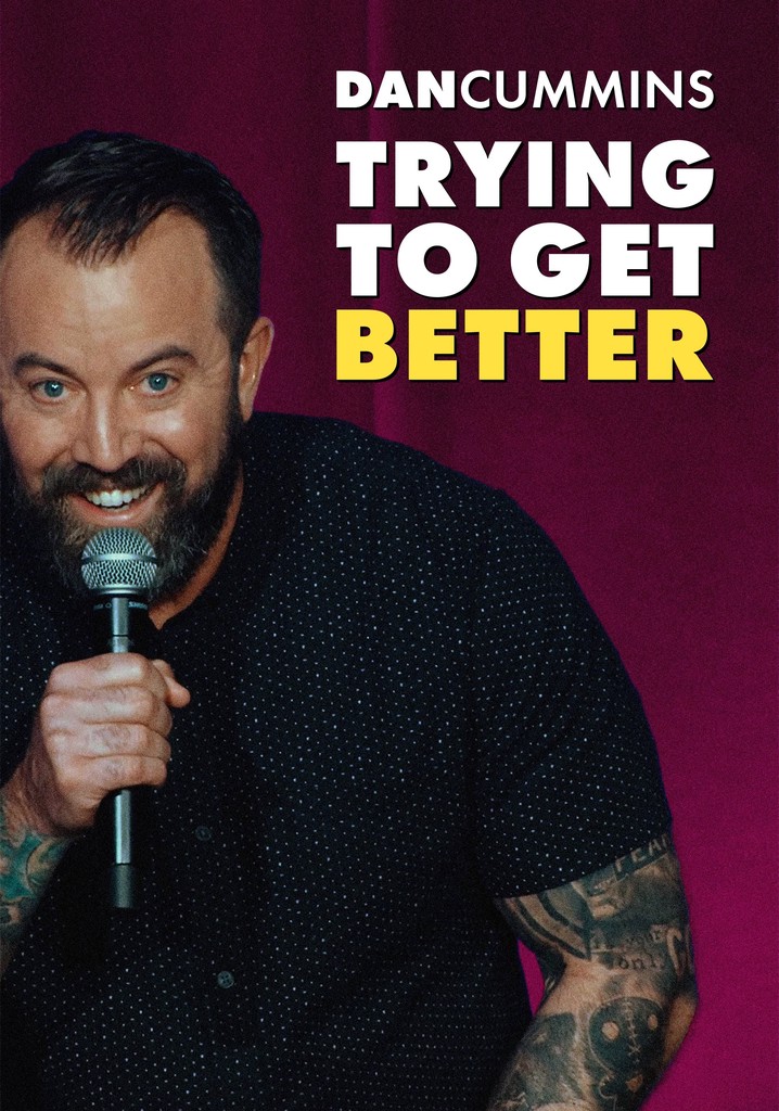 Dan Cummins: TRYING TO GET BETTER