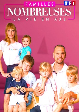 Familles nombreuses : La vie en XXL