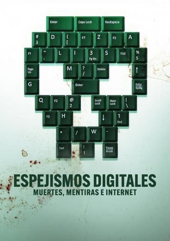 Espejismos digitales: Muertes, mentiras e internet