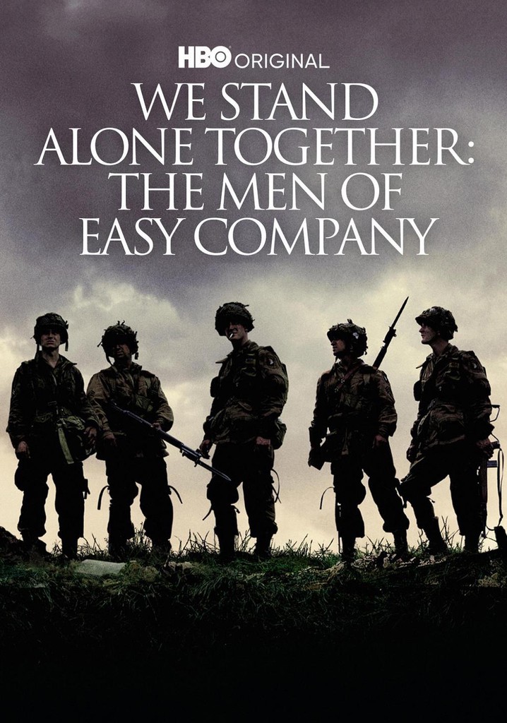 We Stand Alone Together: The Men of Easy Company