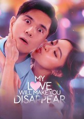 Meine Liebe wird dich verschwinden lassen