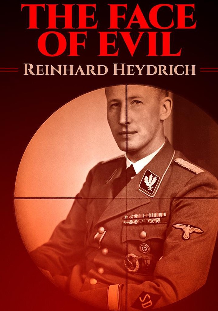The Face of Evil: Reinhard Heydrich