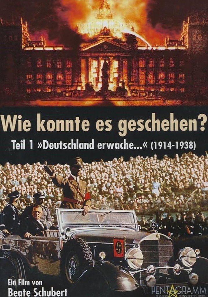 Wie konnte es geschehen? - Teil 1: "Deutschland erwache..." (1914 - 1938)