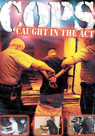 Cops: Caught in the Act