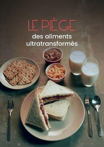 Tous accros, le piège des aliments ultratransformés