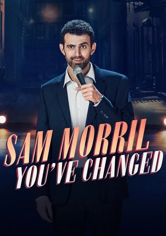Sam Morril: You've Changed