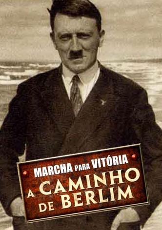 Marcha para Vitória - A Caminho de Berlim