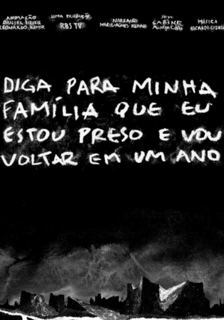 Diga para minha família que eu estou preso e vou voltar em um ano
