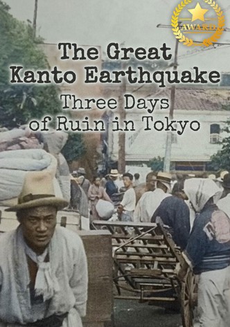 The Great Kanto Earthquake: Three Days of Ruin in Tokyo