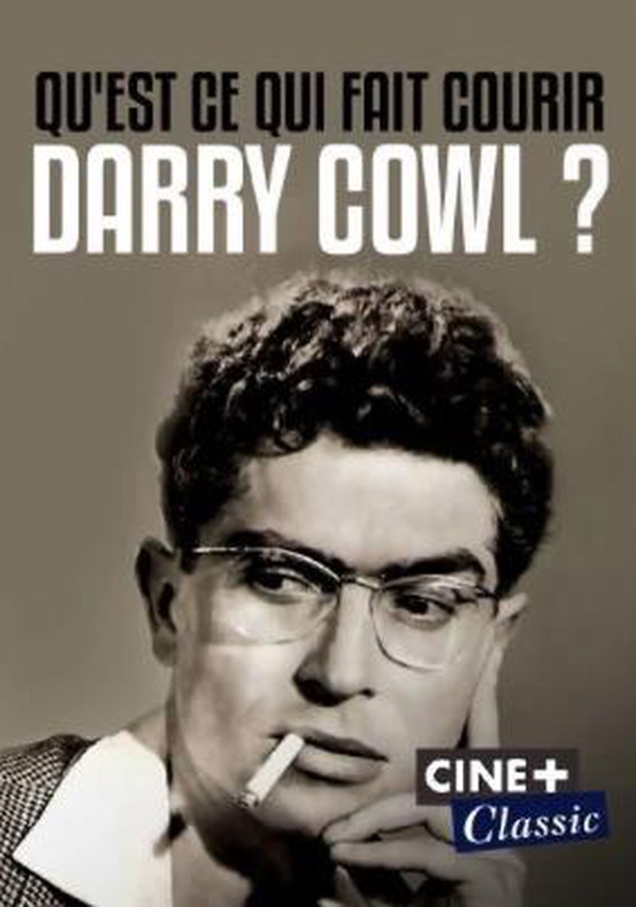 Qu'est-ce qui fait courir Darry Cowl?