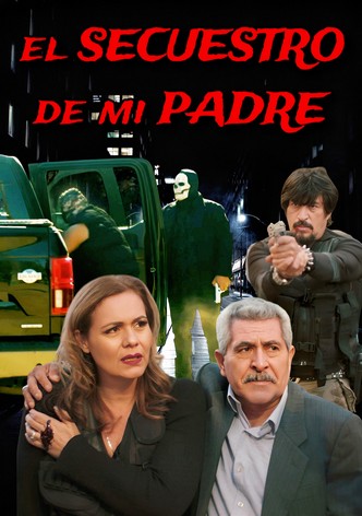 El Secuestro De Mi Padre