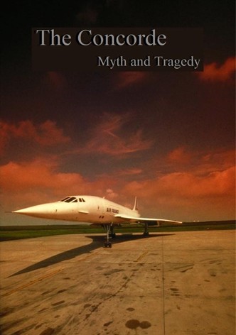 The Concorde: Myth and Tragedy