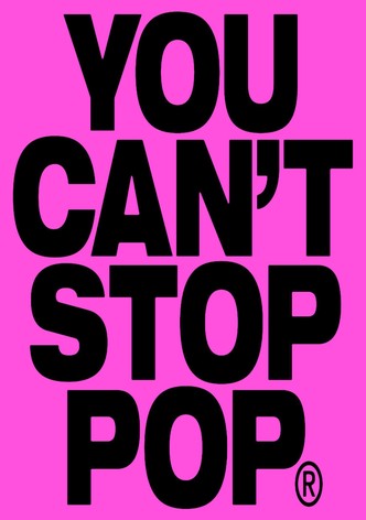 YOU CAN'T STOP POP