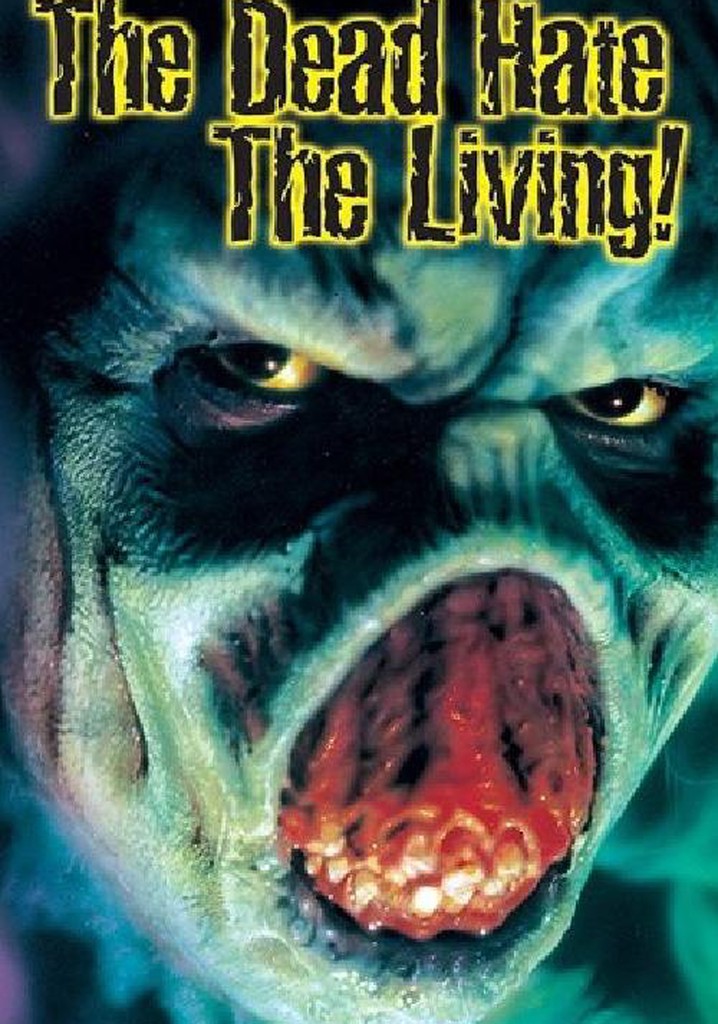 The Dead Hate the Living!