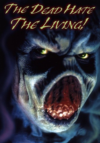 The Dead Hate the Living!