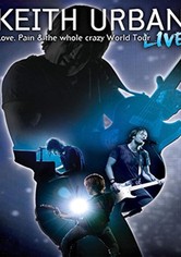 Keith Urban - Love, Pain and the Whole Crazy World Tour: Live