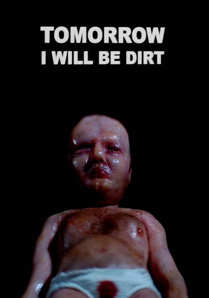 Tomorrow I Will Be Dirt
