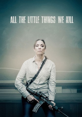 All the Little Things We Kill