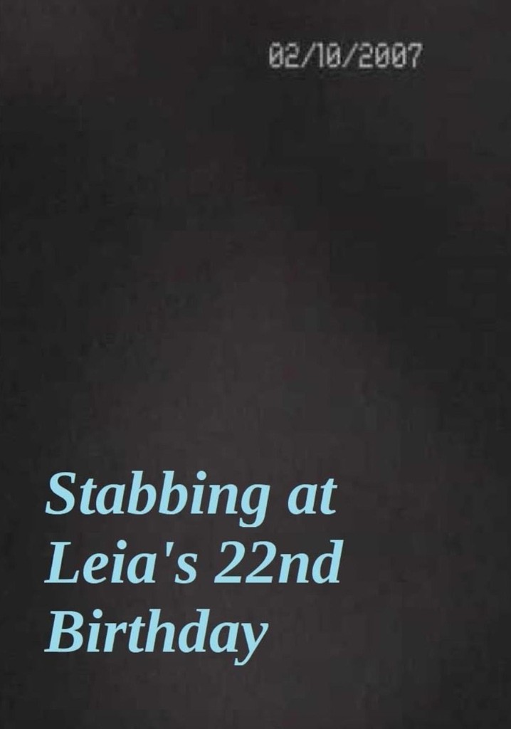Stabbing at Leia's 22nd Birthday
