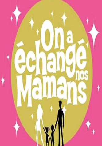 On a échangé nos mamans