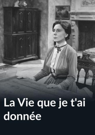 La vie que je t'ai donnée