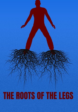 THE ROOTS OF THE LEGS