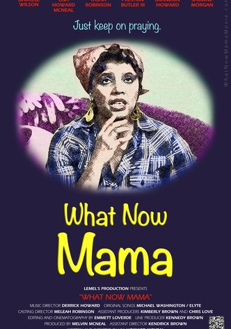 What Now Mama
