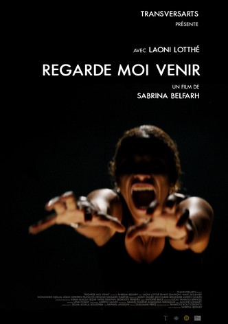 Regarde moi venir