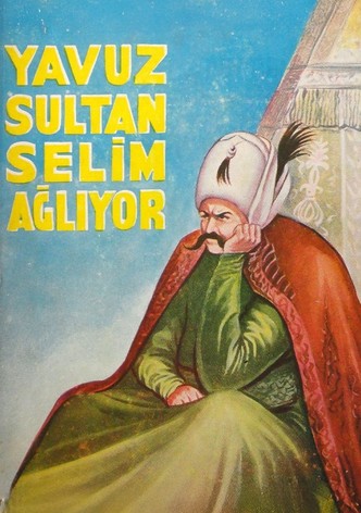 Yavuz Sultan Selim Ağlıyor